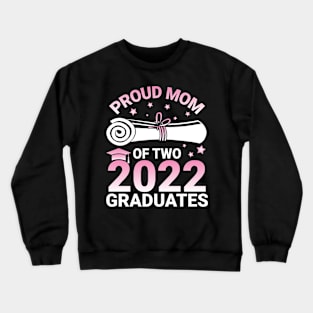 Proud Mom Of Two 2022 Graduates Seniors Class Of School Day Crewneck Sweatshirt